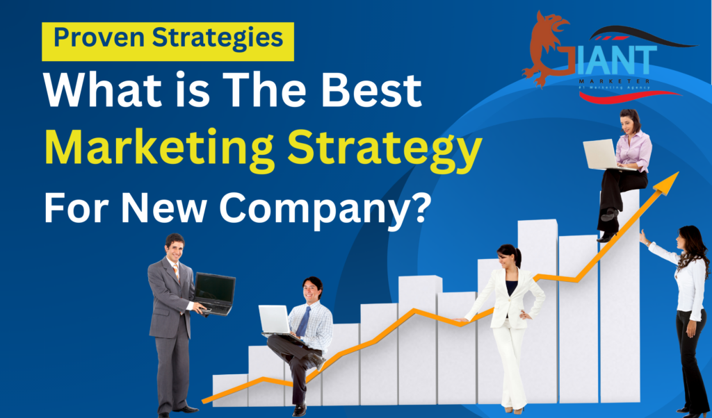 What is the Best Marketing Strategy for New Company?